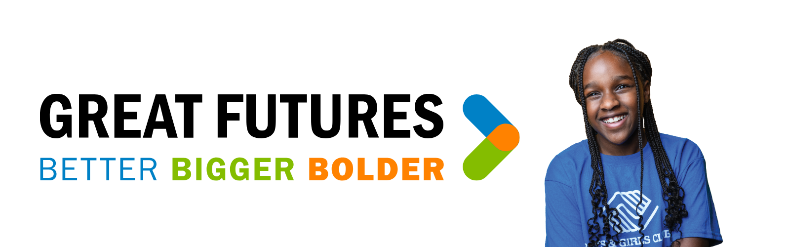 Great Futures Better, Bigger, Bolder